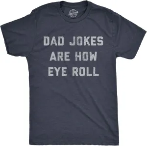 Mens Dad Jokes are How Eye Roll T Shirt Funny Father's Day Graphic Novelty Hilarious Tee