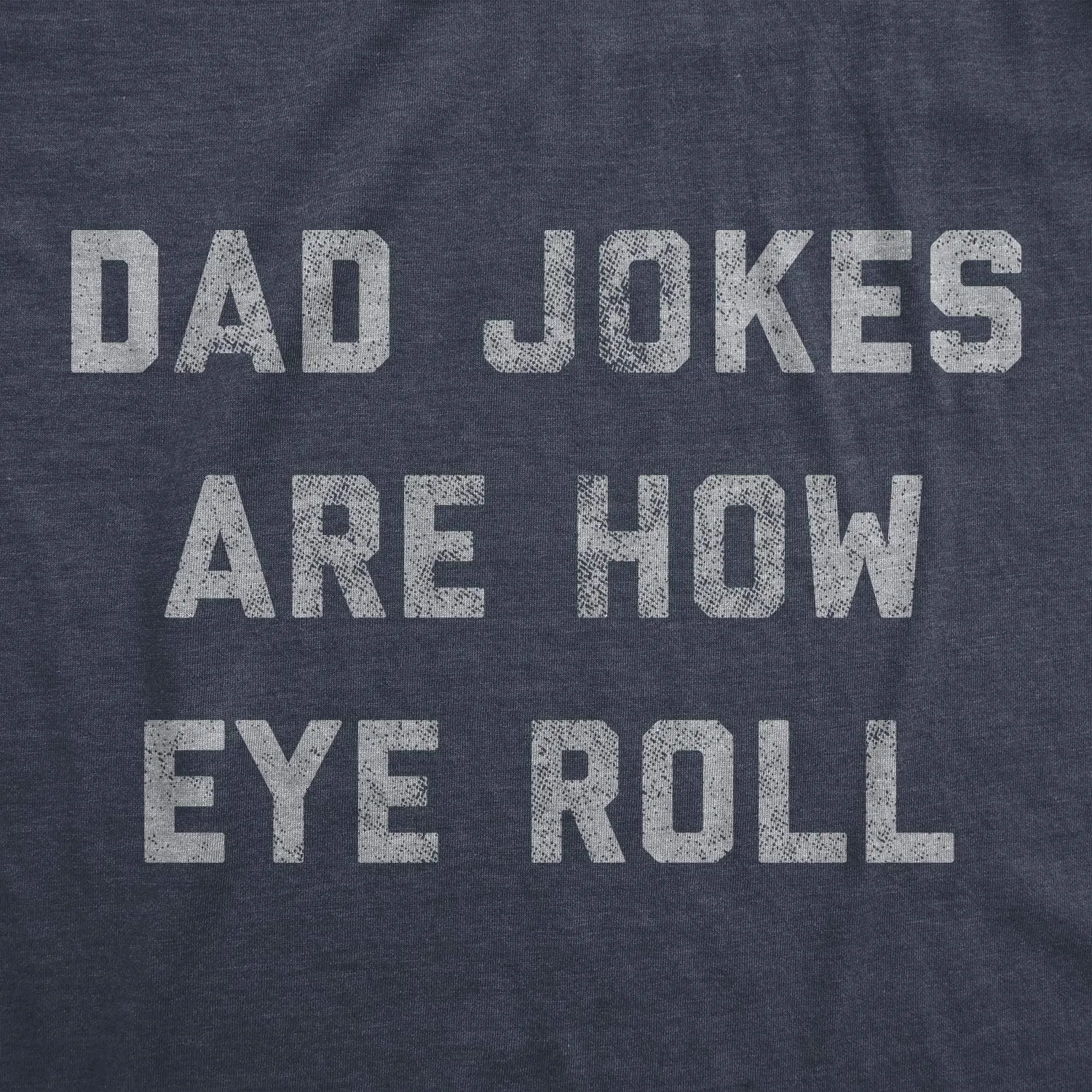 Mens Dad Jokes are How Eye Roll T Shirt Funny Father's Day Graphic Novelty Hilarious Tee